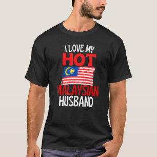 I Love My Hot Malaysian Husband Malaysia Relation T-Shirt