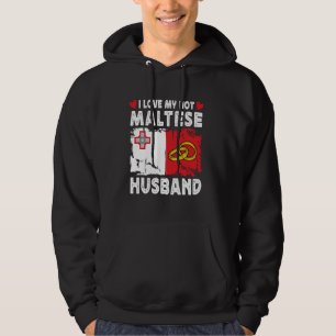 I Love My Hot Maltese Husband Spouses Malta Flag Hoodie