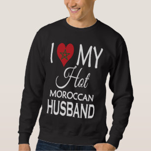 I Love My Hot Moroccan Husband  Maroc Spouse Nativ Sweatshirt
