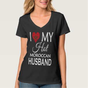 I Love My Hot Moroccan Husband Maroc Spouse Nativ T-Shirt