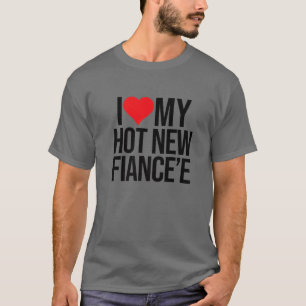 I Love My Hot New Fiancee Valentines Day Matching T-Shirt