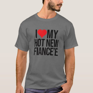 I Love My Hot New Fiancee Valentines Day Matching T-Shirt