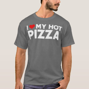 I Love My Hot Pizza Husband Wife Valentine  T-Shirt