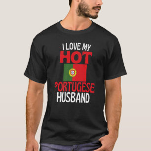 I Love My Hot Portugese Husband Portugal Relation T-Shirt