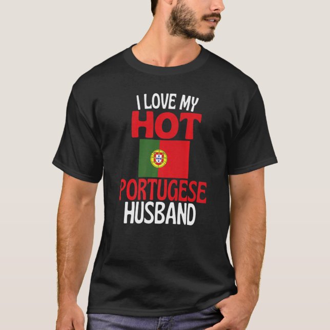 I Love My Hot Portugese Husband  Portugal Relation T-Shirt (Front)