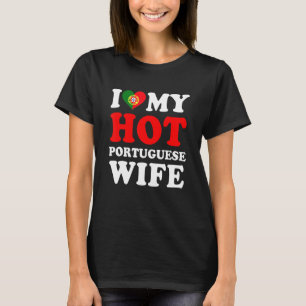 I love My Hot Portuguese Wife Husband T-Shirt