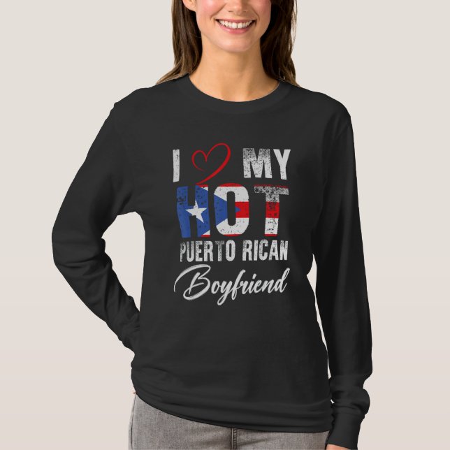 I Love My Hot Puerto Rican Boyfriend Proud Puerto  T-Shirt (Front)