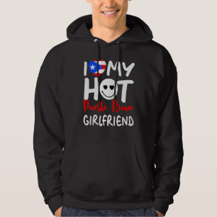 I Love My Hot Puerto Rican Girlfriend Proud Puerto Hoodie