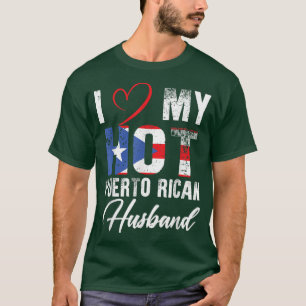 I Love My Hot Puerto Rican Husband Proud Puerto Ri T-Shirt