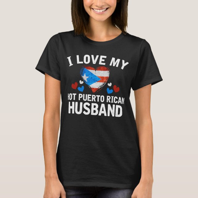 I Love my hot Puerto Rican Husband T-shirt gift Id (Front)