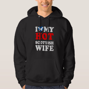 I love My Hot Scottish Wife Funny Husband Gift Hoodie