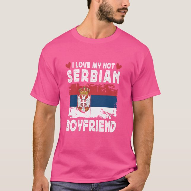 I Love My Hot Serbian Boyfriend Couple Serbia Flag T-Shirt (Front)