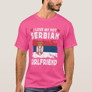 I Love My Hot Serbian Girlfriend Couple Serbia Fla T-Shirt
