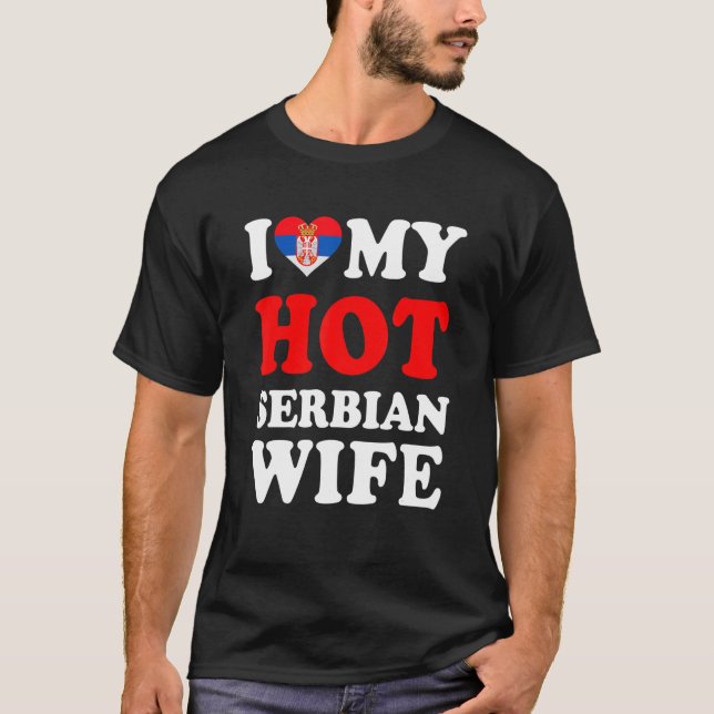 I love My Hot Serbian Wife Funny Husband Gift T-Shirt (Front)