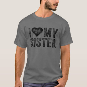 I Love My Hot Sister Heart Love Funny Vintage Dist T-Shirt