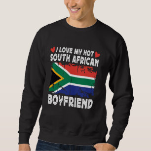 I Love My Hot South African Boyfriend South Africa Sweatshirt
