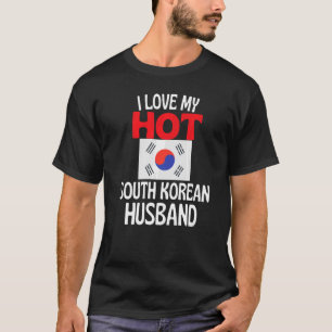 I Love My Hot South Korean Husband  South Korea T-Shirt