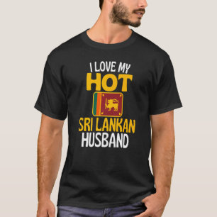 I Love My Hot Sri Lankan Husband Sri Lanka T-Shirt