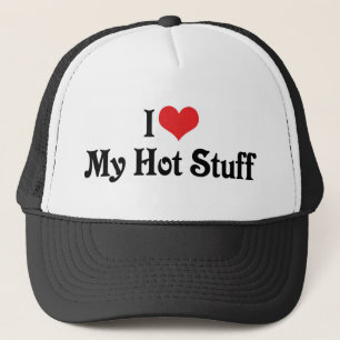 I Love My Hot Stuff Trucker Hat