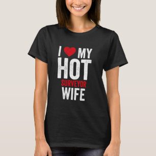 I Love My Hot Surveyor Wife T-Shirt