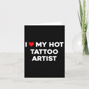 I Love My Hot Tattoo Artist Valentine Boyfriend Gi Card