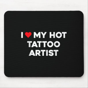 I Love My Hot Tattoo Artist Valentine Boyfriend Gi Mouse Pad