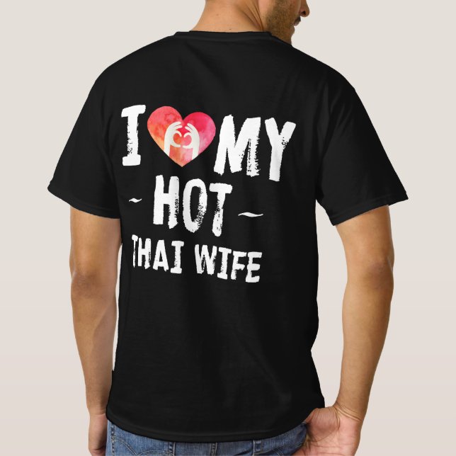 I Love My Hot Thai Wife Husband Marriage Thailand T-Shirt (Back)