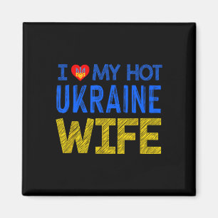 I Love My Hot Ukraine Wife Magnet