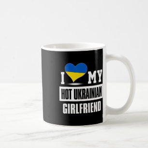 I Love My Hot Ukrainian Girlfriend Ukraine Coffee Mug