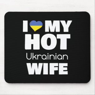 I Love My Hot Ukrainian Wife Married To Hot Ukrain Mouse Pad