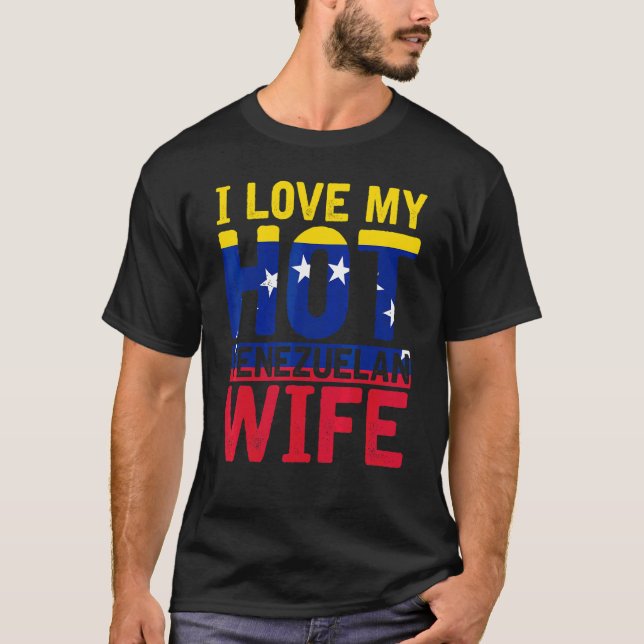 I Love My Hot Venezuelan Wife Venezuela Flag Venez T-Shirt (Front)