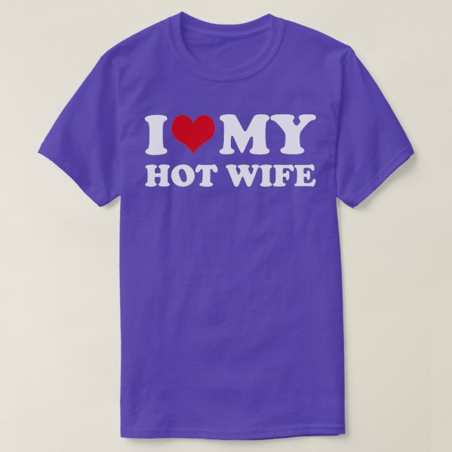 I Love My Hot Wife  T-Shirt (Design Front)