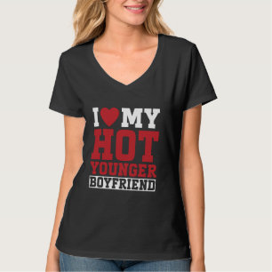 I Love My Hot Younger Boyfriend Couple Girlfriend T-Shirt