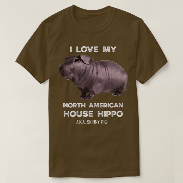I love my House Hippo Skinny Pig Owners  T-Shirt (Design Front)