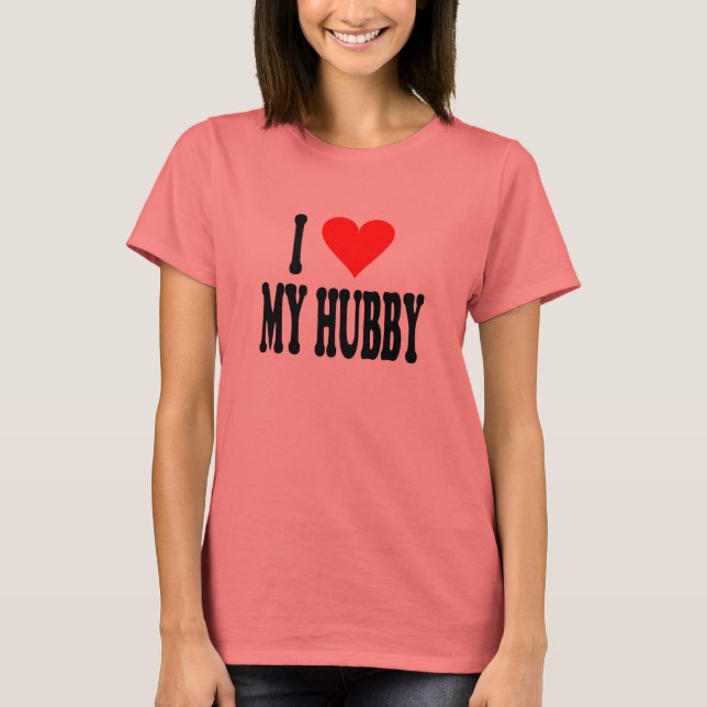 I LOVE MY HUBBY T-Shirt (Front)