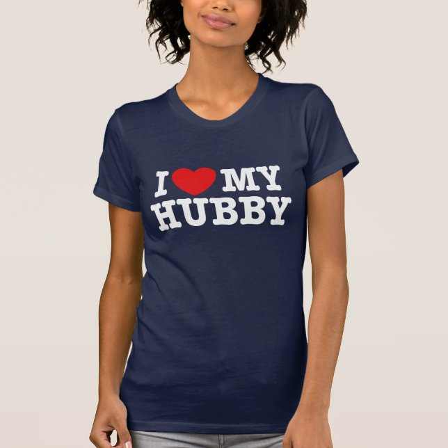 I Love My Hubby T-Shirt (Front)