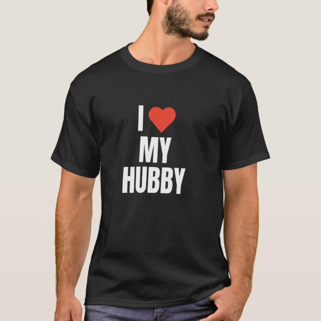 I Love My Hubby T-Shirt (Front)