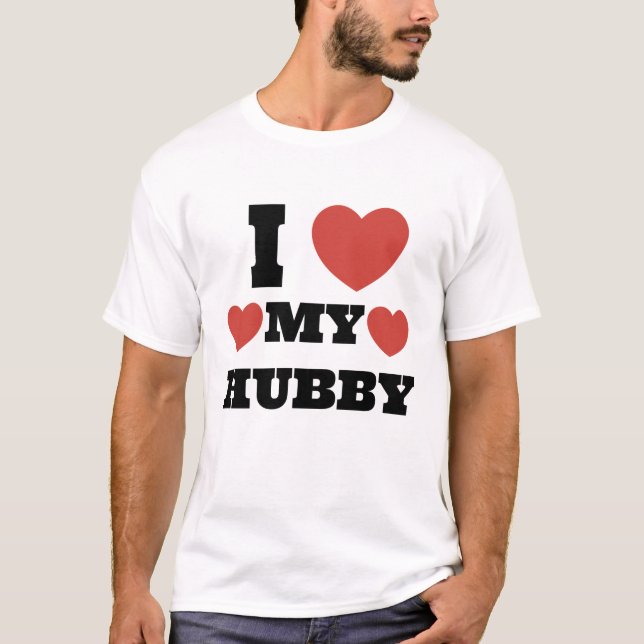 I LOVE MY HUBBY T-Shirt (Front)