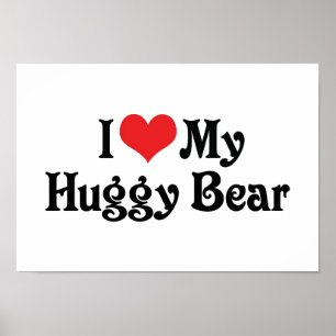 I Love My Huggy Bear Poster