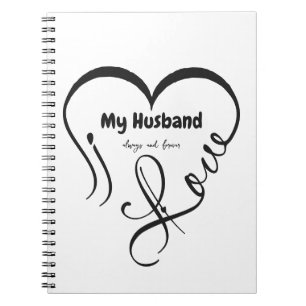 I Love My Husband • Always and forever Notebook