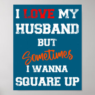I Love My Husband But Sometimes I W Square Up Funn Poster