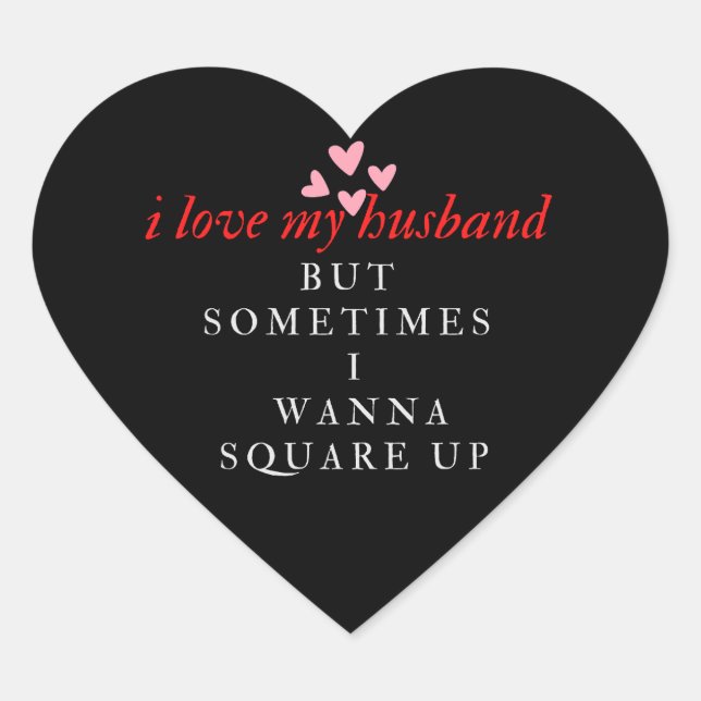 I Love My Husband But Sometimes I Wanna Square Up Heart Sticker (Front)