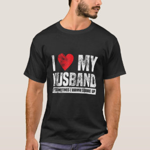 I Love My Husband But Sometimes I Wanna Square Up  T-Shirt
