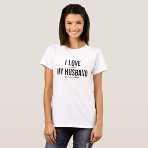 I Love My Husband Funny Coffee Humour Sarcastic T-Shirt