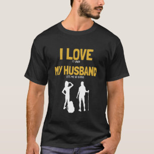 I Love My Husband Hiking Backpacking Outdoor Wande T-Shirt