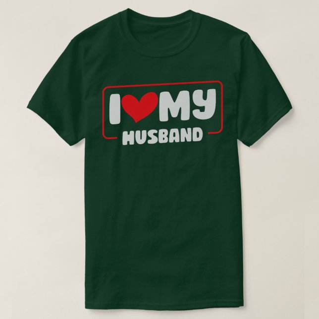 I Love My Husband Marriage Couple Relationship Wif T-Shirt (Design Front)