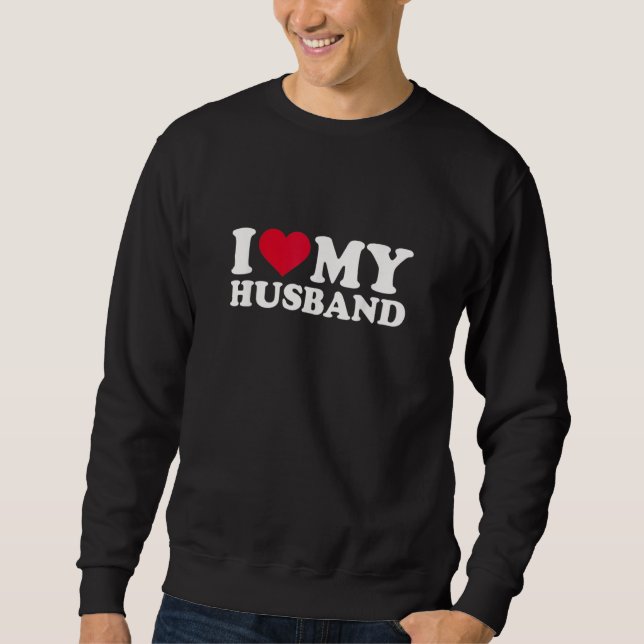 I Love My Husband   Red Heart Husbands Men Women Sweatshirt (Front)