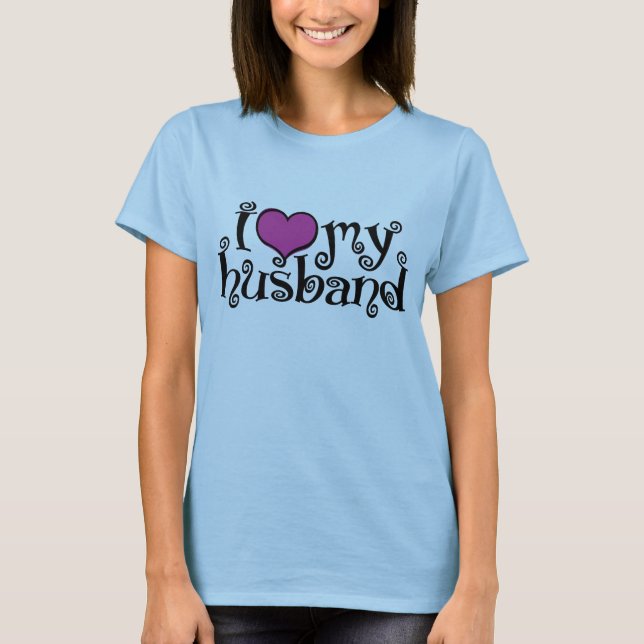 I Love My Husband T-Shirt (Front)