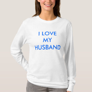 I LOVE MY HUSBAND T-Shirt