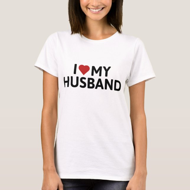 I Love My Husband T-Shirt (Front)